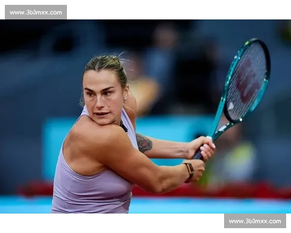 她来了！萨巴伦卡比赛回放，强势来袭，刷新你的观赛体验