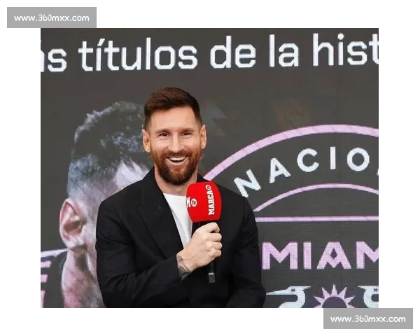 不只是踢球！梅西带货能力惊人，美职联商业价值暴涨